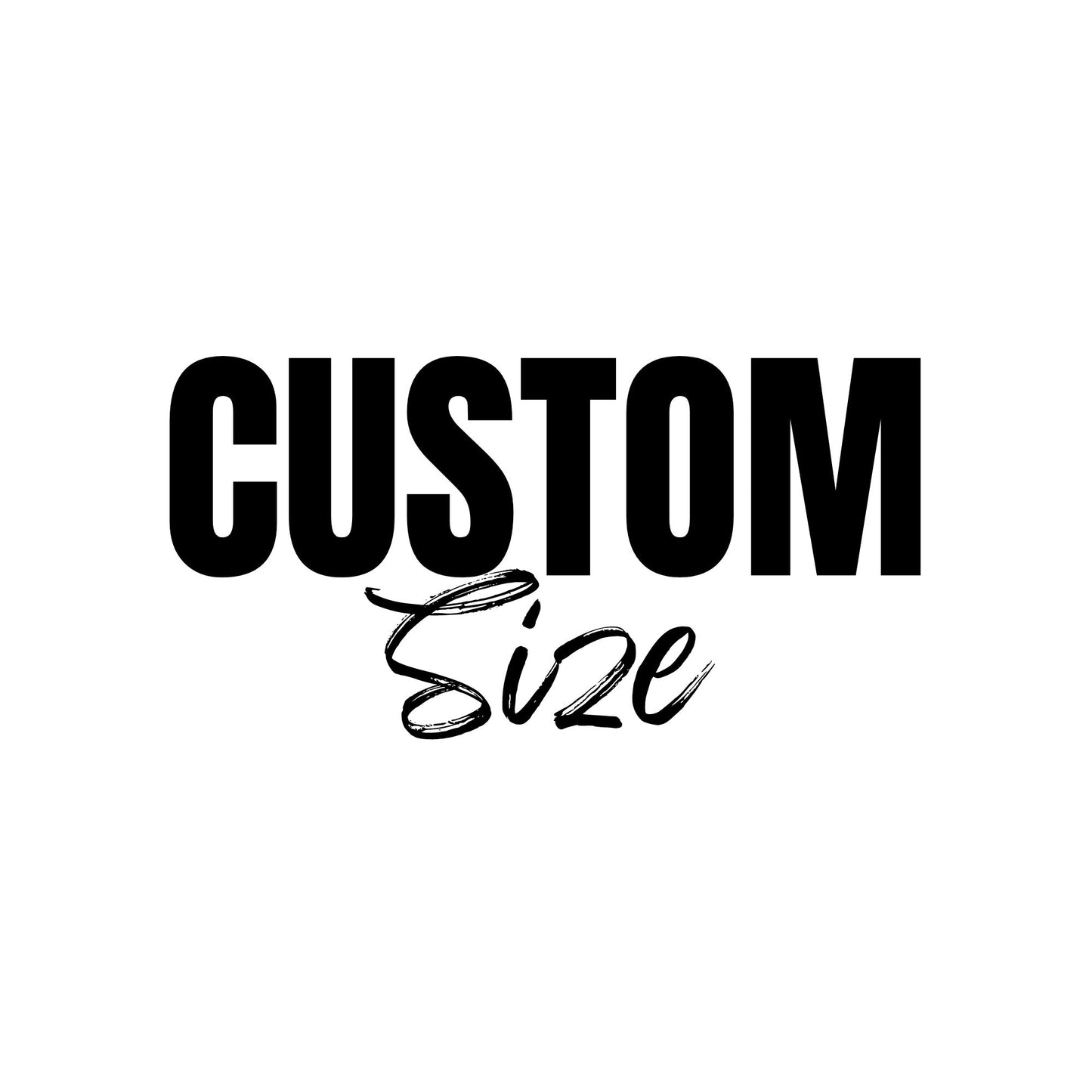 CUSTOM SIZE